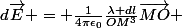 d\vec{E} = \frac{1}{4\pi\epsilon_0}\frac{\lambda dl}{OM^3}\vec{MO} 