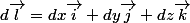d\vec{l}=dx\vec{i}+dy\vec{j}+dz\vec{k}