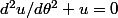 d^2u/d\theta^2+u=0