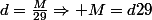 d=\frac{M}{29}\Rightarrow M=d29