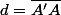 d=\overline{A'A}
