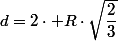 d=2\cdot R\cdot\sqrt{\dfrac{2}{3}}