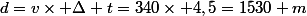 d=v\times \Delta t=340\times 4,5=1530 m