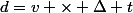 d=v \times \Delta t