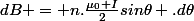 dB = n.\frac{\mu_0 I}{2}sin\theta .d\theta