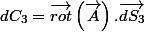 dC_{3}=\overrightarrow{rot}\left(\overrightarrow{A}\right).\overrightarrow{dS_{3}}