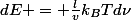 dE = \frac{l}{v}k_BTd\nu