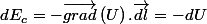 dE_{c}=-\overrightarrow{grad}\left(U\right).\overrightarrow{dl}=-dU