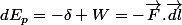 dE_{p}=-\delta W=-\overrightarrow{F}.\overrightarrow{dl}