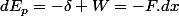 dE_{p}=-\delta W=-F.dx