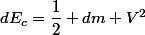 dE_c=\dfrac{1}{2} dm V^2