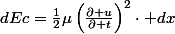 dEc=\frac{1}{2}\mu\left(\frac{\partial u}{\partial t}\right)^{2}\cdot dx