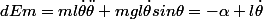 dEm=ml\dot{\theta}\ddot{\theta}+mgl\dot{\theta}sin\theta=-\alpha l\dot{\theta}