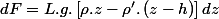 dF=L.g.\left[\rho.z-\rho'.\left(z-h\right)\right]dz