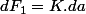 dF_{1}=K.da
