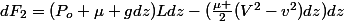 dF_{2}=(P_{o}+\mu gdz)Ldz-(\frac{\mu }{2}(V^2-v^2)dz)dz