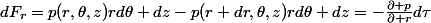 dF_r=p(r,\theta,z)rd\theta dz-p(r+dr,\theta,z)rd\theta dz=-\frac{\partial p}{\partial r}d\tau