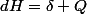 dH=\delta Q