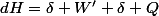 dH=\delta W'+\delta Q