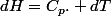 dH=C_{p}. dT