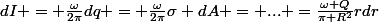dI = \frac{\omega}{2\pi}dq = \frac{\omega}{2\pi}\sigma dA = ... =\frac{\omega Q}{\pi R^2}rdr