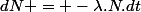 dN = -\lambda.N.dt