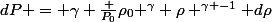 dP = \gamma \frac {P_0}{\rho_0 ^\gamma} \rho ^{\gamma -1} d\rho