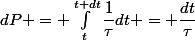 dP = \int_{t}^{t+dt}\dfrac{1}{\tau}dt = \dfrac{dt}{\tau}