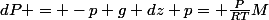dP = -p g dz p= \frac{P}{RT}M