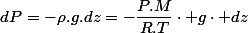 dP=-\rho.g.dz=-\dfrac{P.M}{R.T}\cdot g\cdot dz