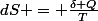 dS = \frac{\delta Q}{T}