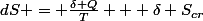 dS = \frac{\delta Q}{T} + \delta S_{cr}