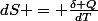 dS = \frac{\delta Q}{dT}