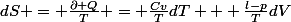 dS = \frac{\partial Q}{T} = \frac{Cv}{T}dT + \frac{l-p}{T}dV