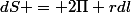 dS = 2\Pi rdl