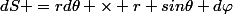 dS =rd\theta \times r sin\theta d\varphi