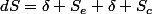 dS=\delta S_{e}+\delta S_{c}