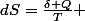 dS=\frac{\delta Q}{T} 