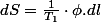 dS=\frac{1}{T_{1}}\cdot\phi.dl