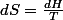 dS=\frac{dH}{T}