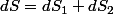 dS=dS_{1}+dS_{2}