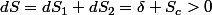 dS=dS_{1}+dS_{2}=\delta S_c>0