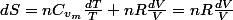 dS=nC_{v_{m}}\frac{dT}{T}+nR\frac{dV}{V}=nR\frac{dV}{V}