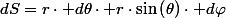 dS=r\cdot d\theta\cdot r\cdot\sin\left(\theta\right)\cdot d\varphi