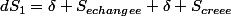 dS_{1}=\delta S_{echangee}+\delta S_{creee}