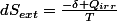 dS_{ext}=\frac{-\delta Q_{irr}}{T}