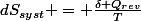 dS_{syst} = \frac{\delta Q_{rev}}{T}