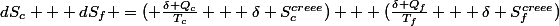 dS_c + dS_f =( \frac{\delta Q_c}{T_c} + \delta S^{creee}_c) + (\frac{\delta Q_f}{T_f} + \delta S^{creee}_f)