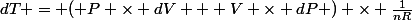 dT = ( P \times dV + V \times dP ) \times \frac{1}{nR}