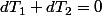 dT_{1}+dT_{2}=0